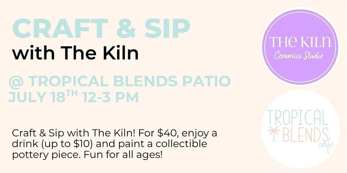 Craft & Sip with the Kiln on Tropical Blends Patio