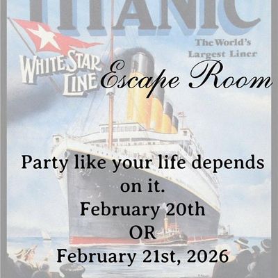 Titanic Escape Room Event $32 Feb 20th or 21st