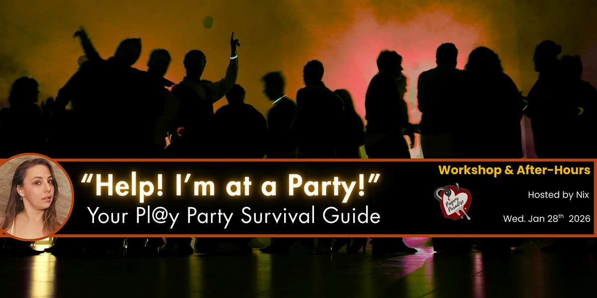 Help! I'm at a Party! (Your Pl@y Party Survival Guide), 28 January | Event in New York | AllEvents