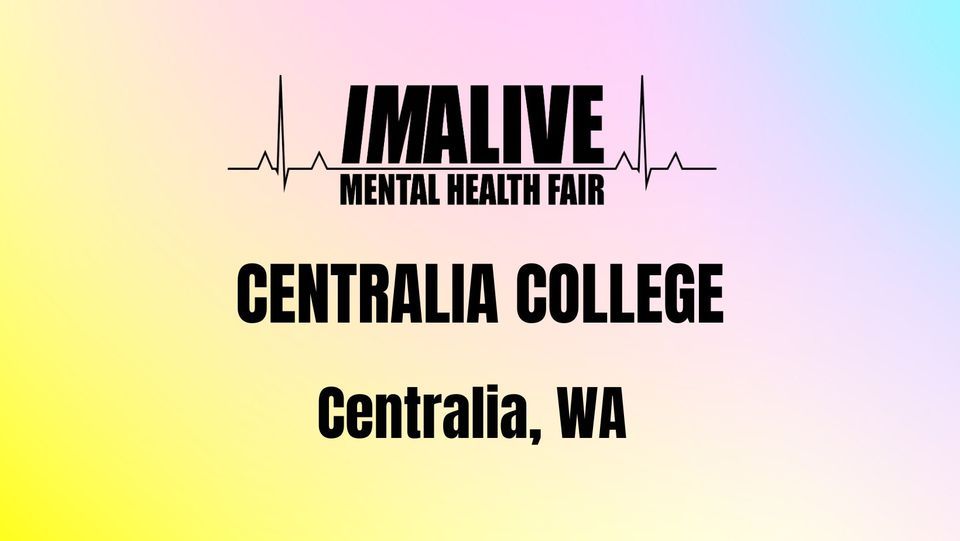 Centralia College - IMALIVE Mental Health Fair, Centralia College Blvd,  Centralia, WA 98531, United States, 13 May 2024 | AllEvents.in