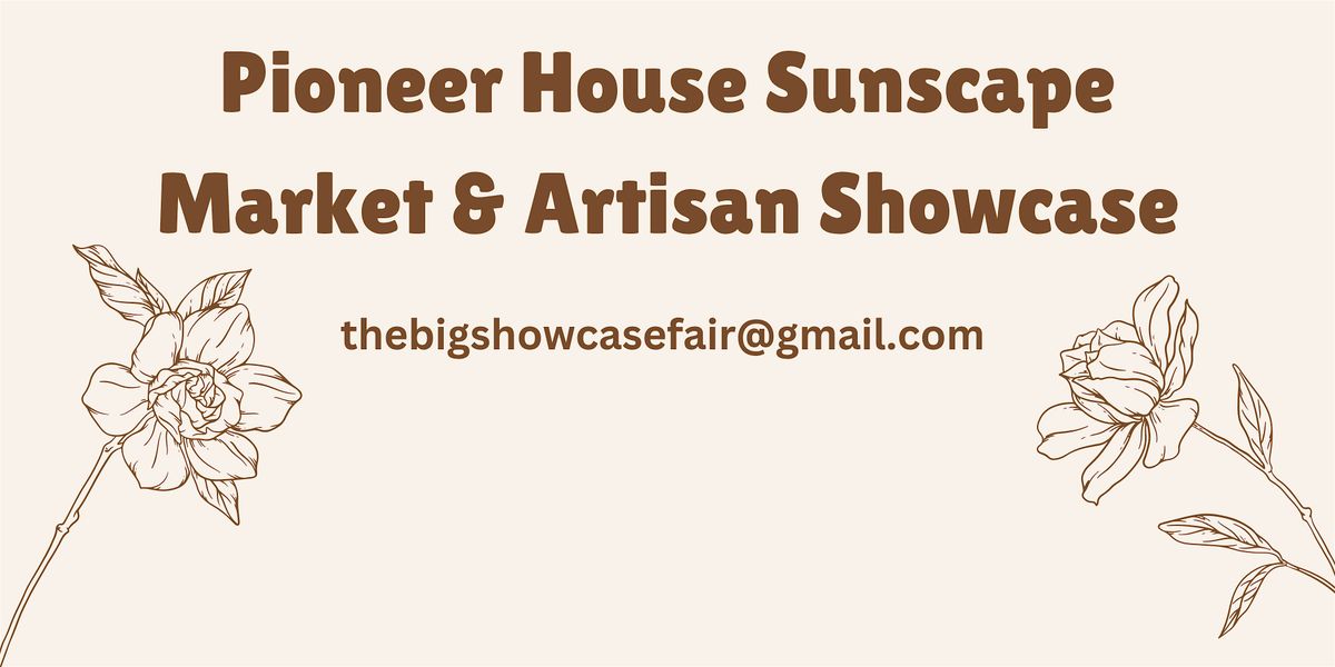 Pioneer House Sunscape Market & Artisan Showcase