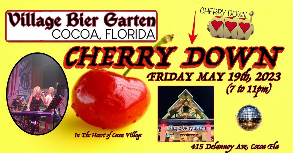 CHERRY DOWN Cocoa Village Bier Garten, May 19th FRIDAY, Village Bier
