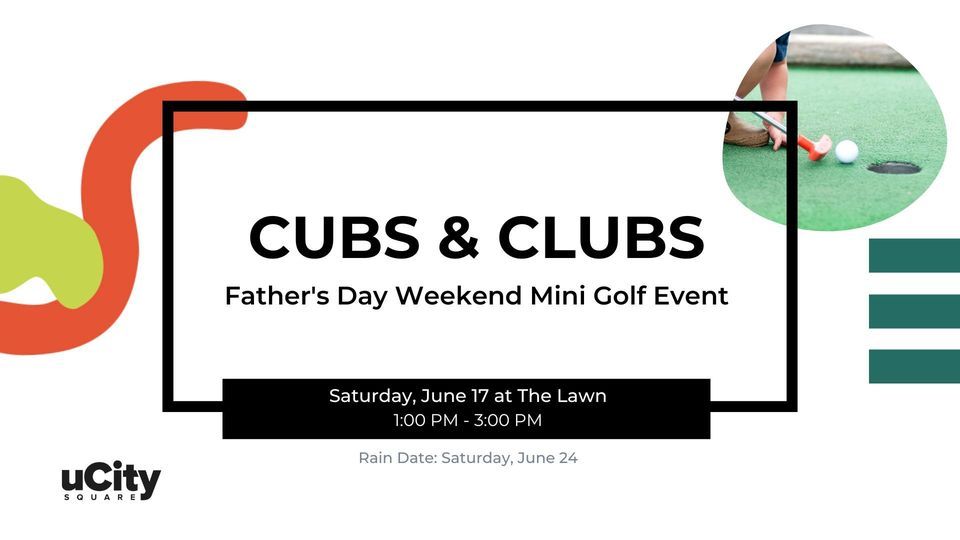 Cubs & Clubs Fathers Day Mini Golf PopUp, The Lawn at uCity Square