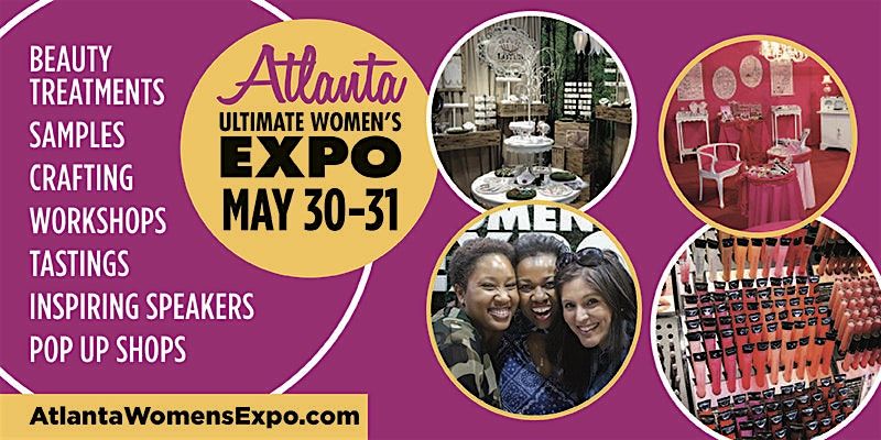 Atlanta Womens Expo, Beauty + Fashion + Pop Up Shops + Crafting ...