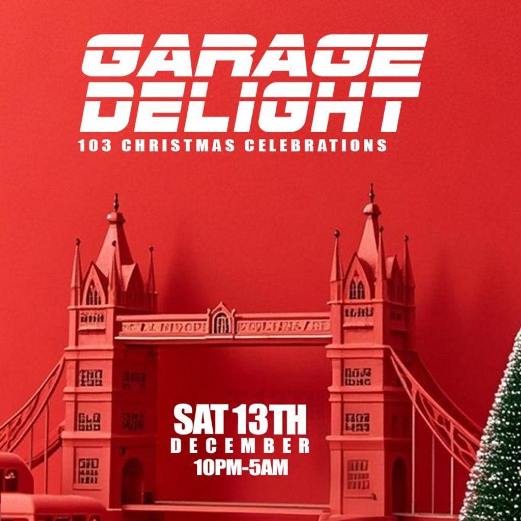 Garage Delight "103 Xmas party", 13 December | Event in London | AllEvents