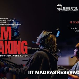AI IN FILM/ VIDEO MAKING - 2 Days Workshop at IIT Madras Research Park