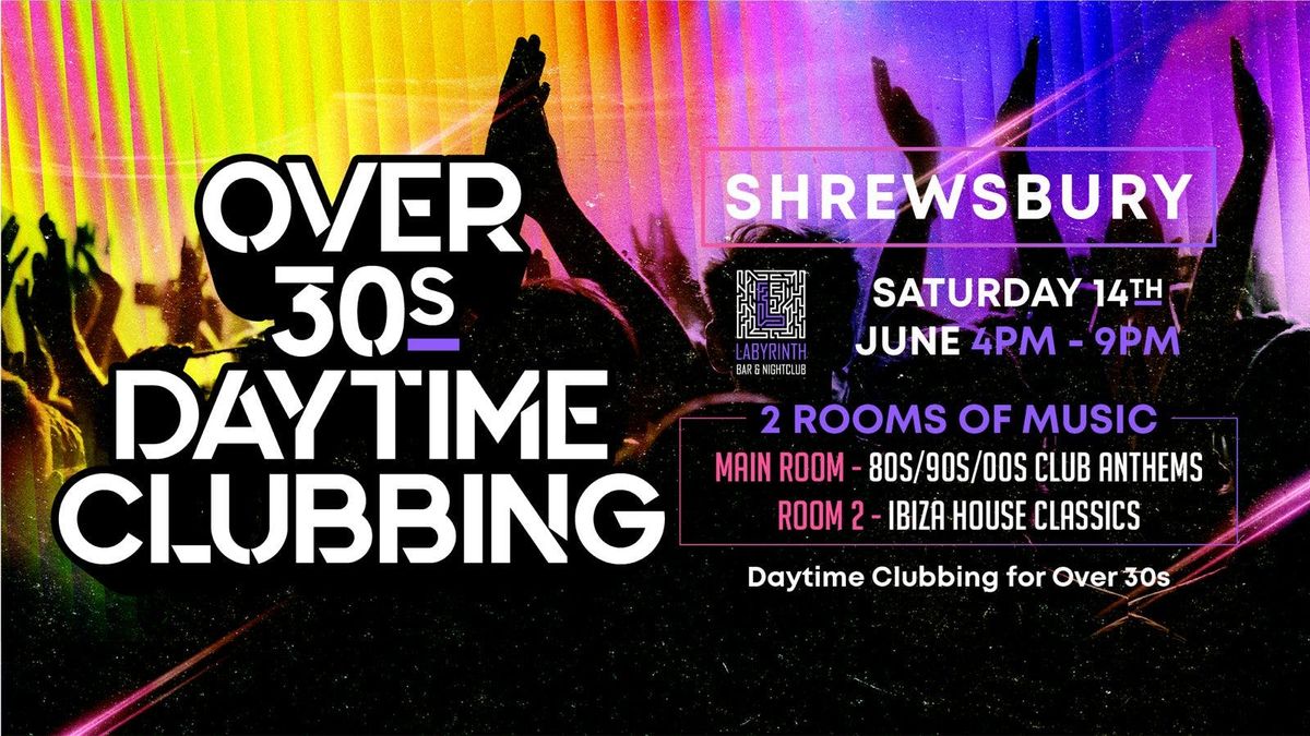 OVER 30s DAYTIME CLUBBING - SHREWSBURY 🕺🏽, 14 June | Event in Shrewsbury | AllEvents