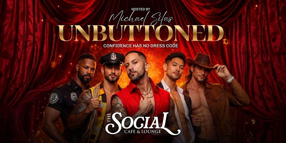 Unbuttoned, A Boylesque Social Experience, The Social Cafe & Lounge ...
