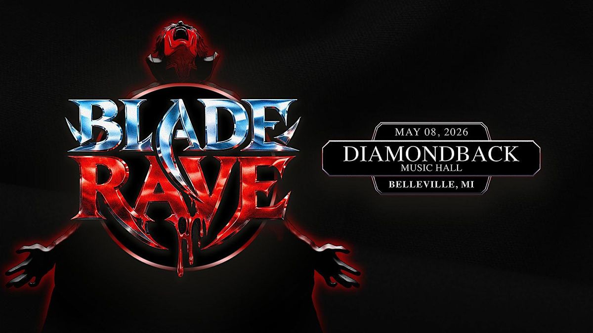 Blade Rave Colorado BLADE RAVE, Diamondback Music Hall, Van Buren Charter Township, 8 May ...