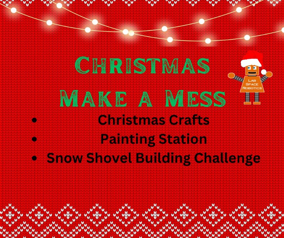 Make A MessChristmas, LabSpace Robotics, Holts Summit, December 21