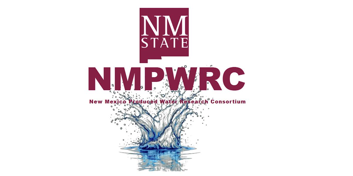 New Mexico Produced Water Research Consortium 2025 Annual Review, 13 January | Event in Las Cruces | AllEvents