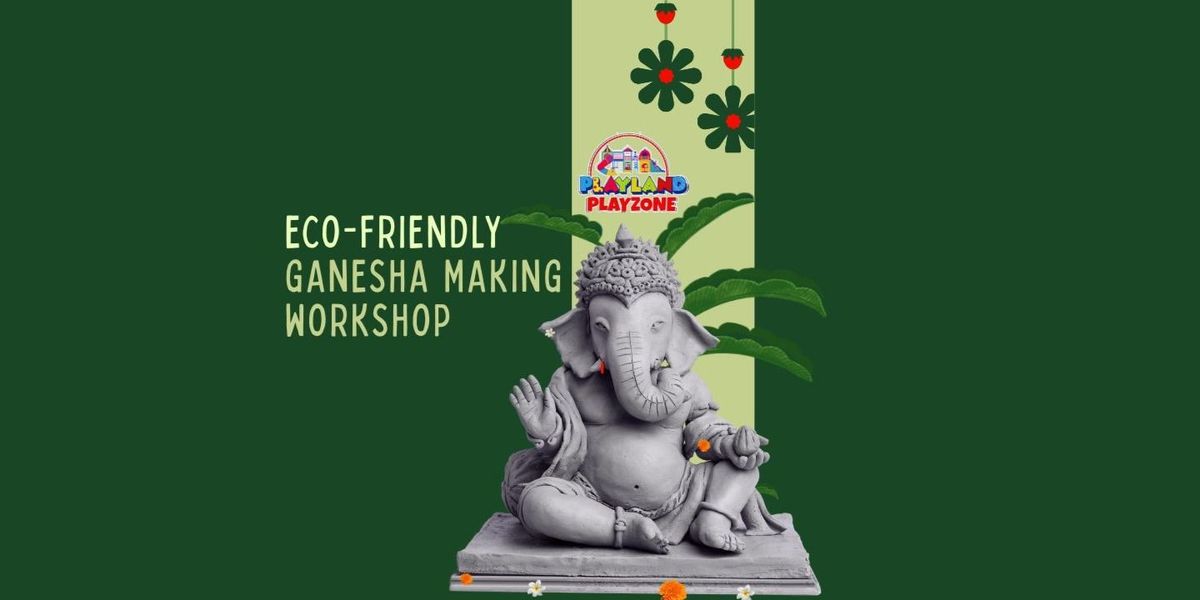 Eco-Friendly Ganesha Making Workshop, 13 August | Event in Hyderabad | AllEvents