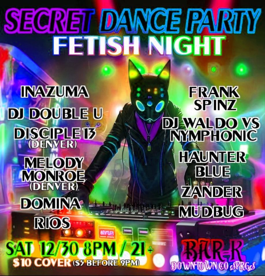 Secret Dance Party FETISH NIGHT, BarK, Colorado Springs, December 30