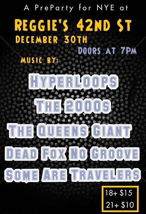 NYE PreParty at Reggie’s 42nd St The Queens Giant, Hyperloops,The