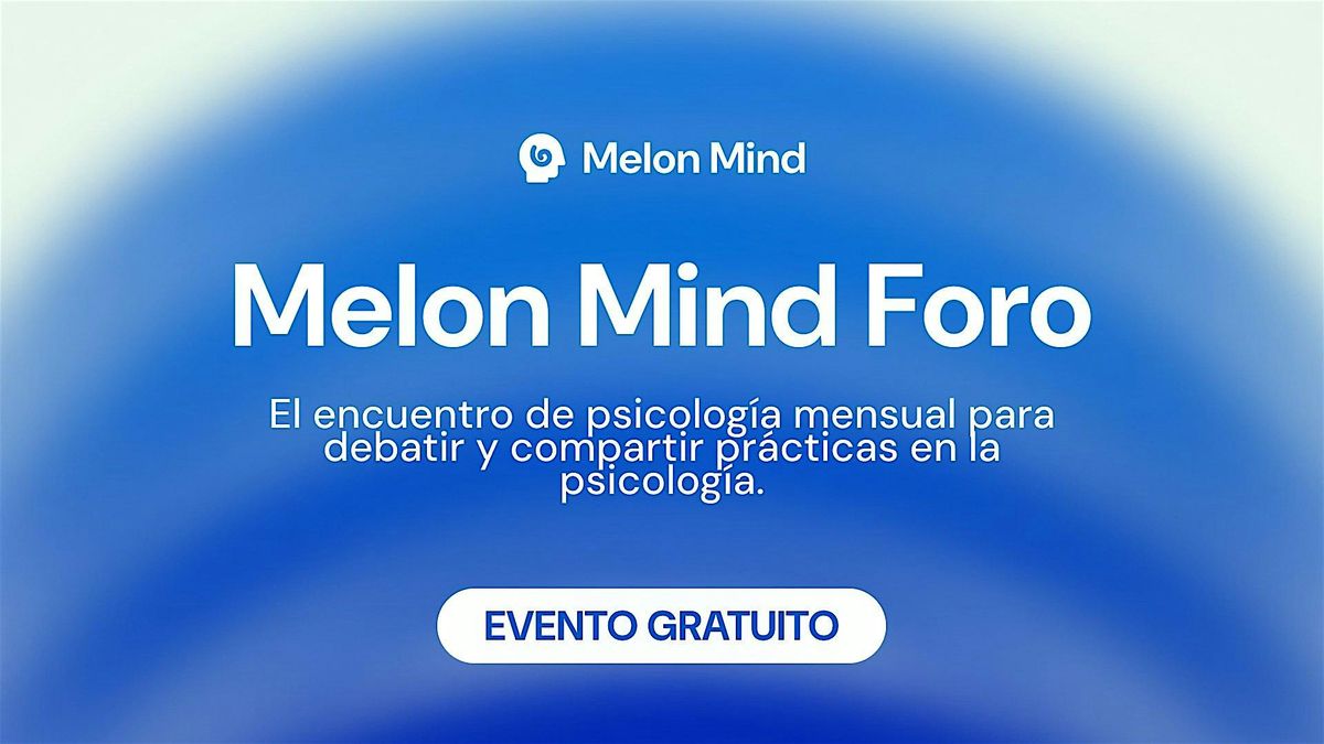 Melon Mind Foro:  Cómo gestionar la carga emocional de la profesión, 17 December | Event in València | AllEvents