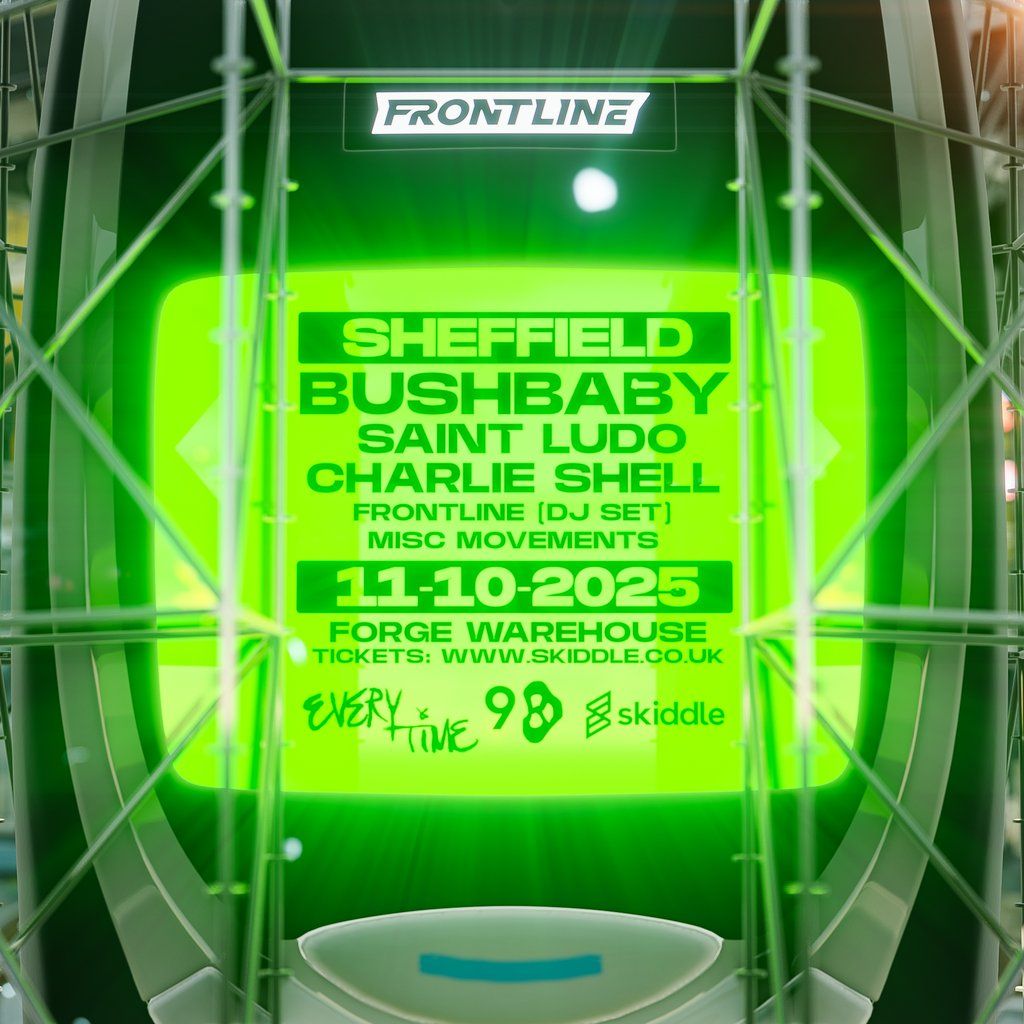 Frontline x 98: Every Time - Bushbaby, Saint Ludo, Charlie Shell, 11 October | Event in Sheffield | AllEvents