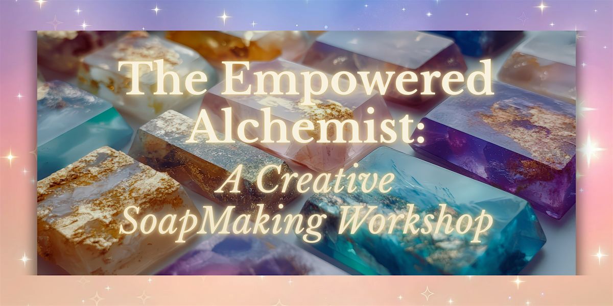Empowered Alchemist: A Creative SoapMaking Workshop at Nyxie’s Whimsies, 3 January | Event in Springfield