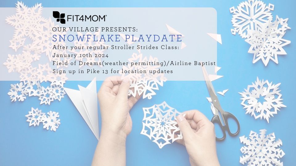 Snowflake Play date , Field of Dreams Park, Bossier City, January 10