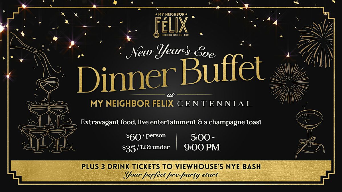 NYE Dinner Buffet @ My Neighbor Felix Centennial, 31 December | Event in Centennial | AllEvents