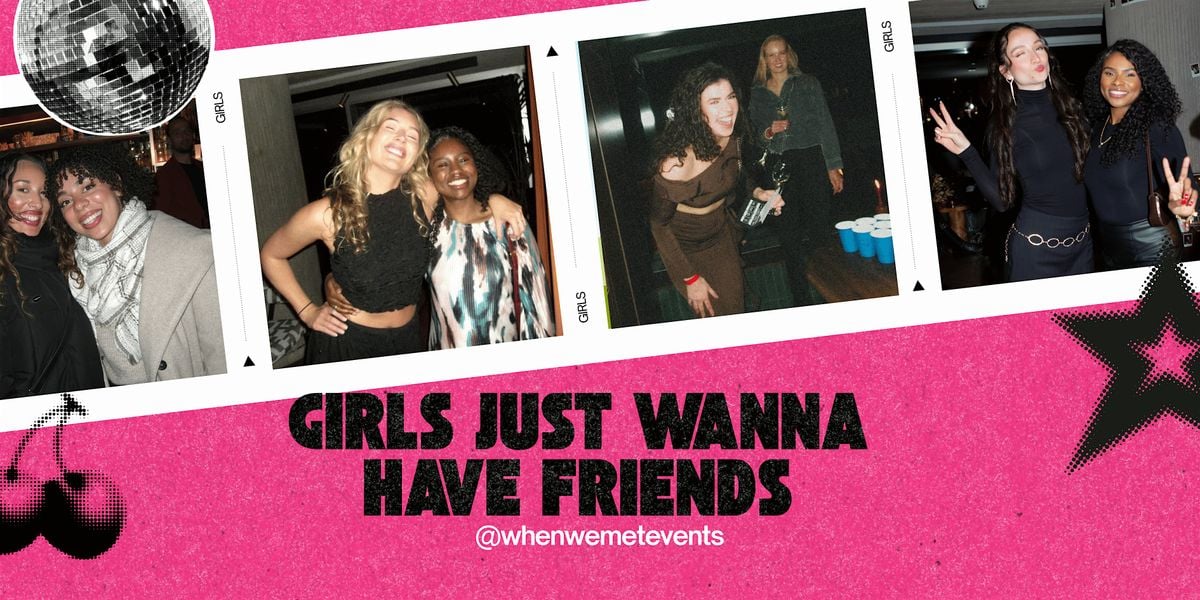 When We Met x WONDR Amsterdam - Girls Just Wanna Have Friends