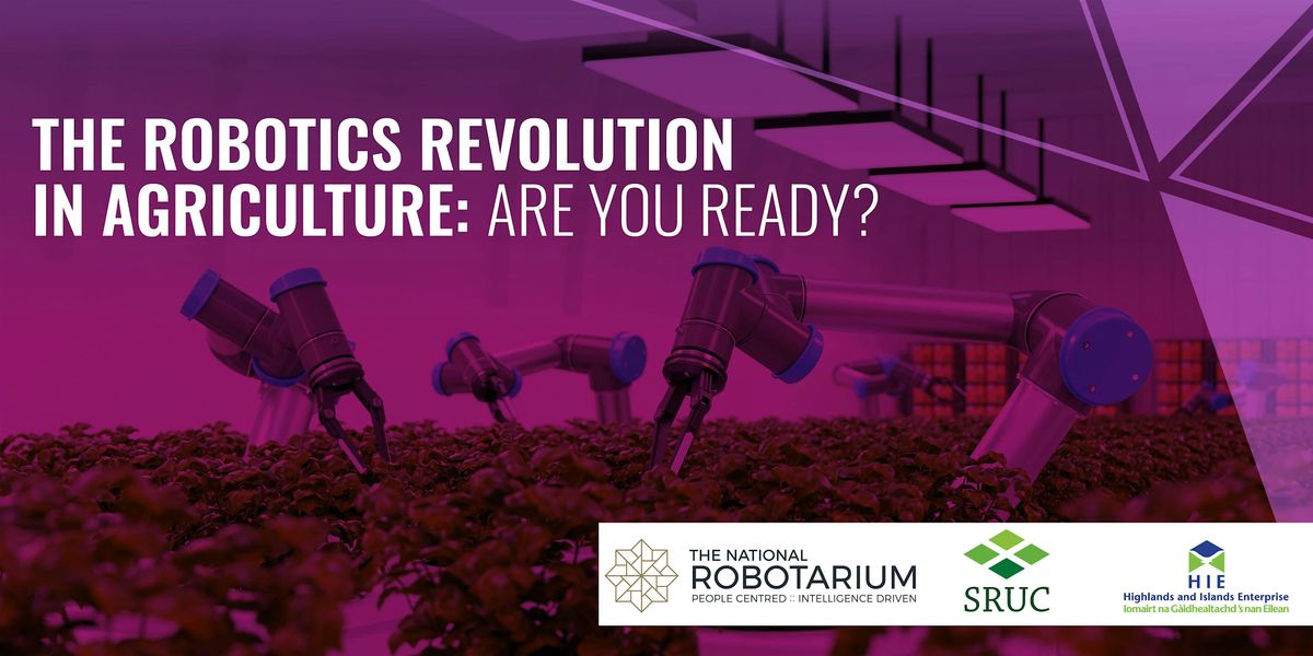 The Robotics Revolution in Agriculture: Are You Ready?, 9 December | Event in Inverness | AllEvents