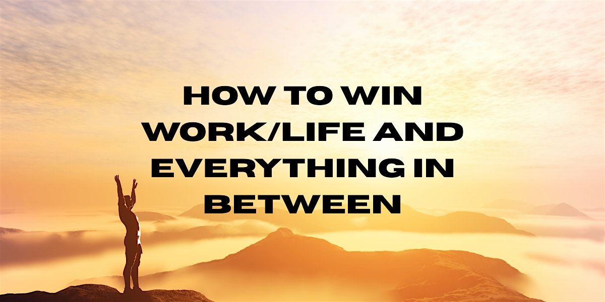 QC - How to Win Work/Life and Everything in Between (256-7507-E, 1 CEU), 17 December | Event in Moline | AllEvents