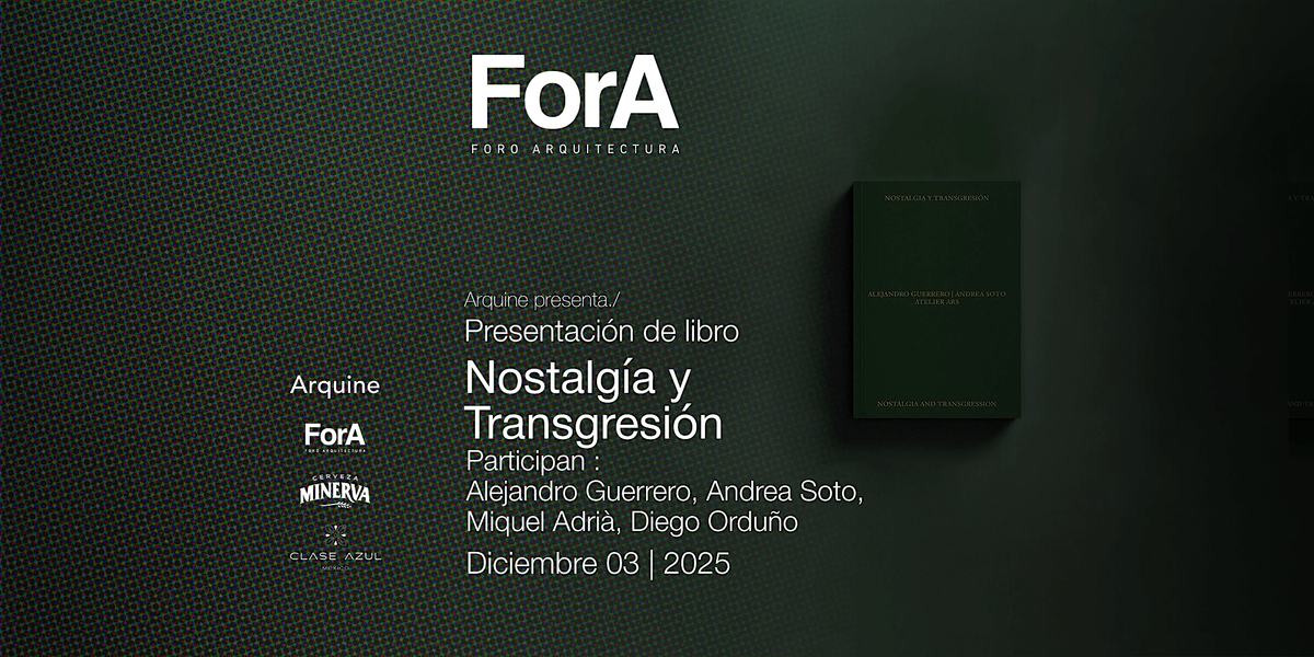 Arquine presenta | Nostalgia y transgresión: Atelier ARS° @ ForA, 3 December | Event in Guadalajara | AllEvents