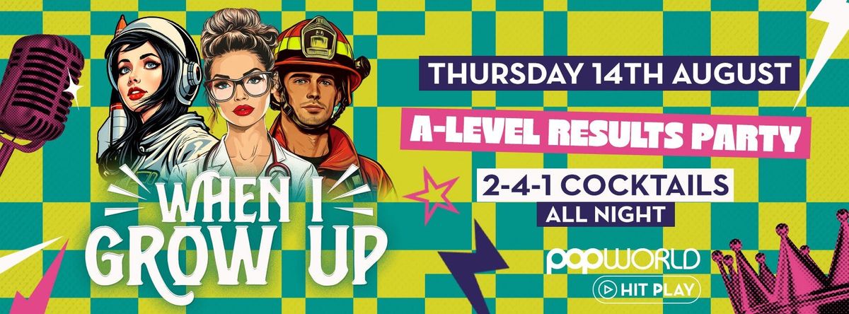 When I Grow up - A-LEVEL RESULTS PARTY, 14 August | Event in Milton Keynes | AllEvents