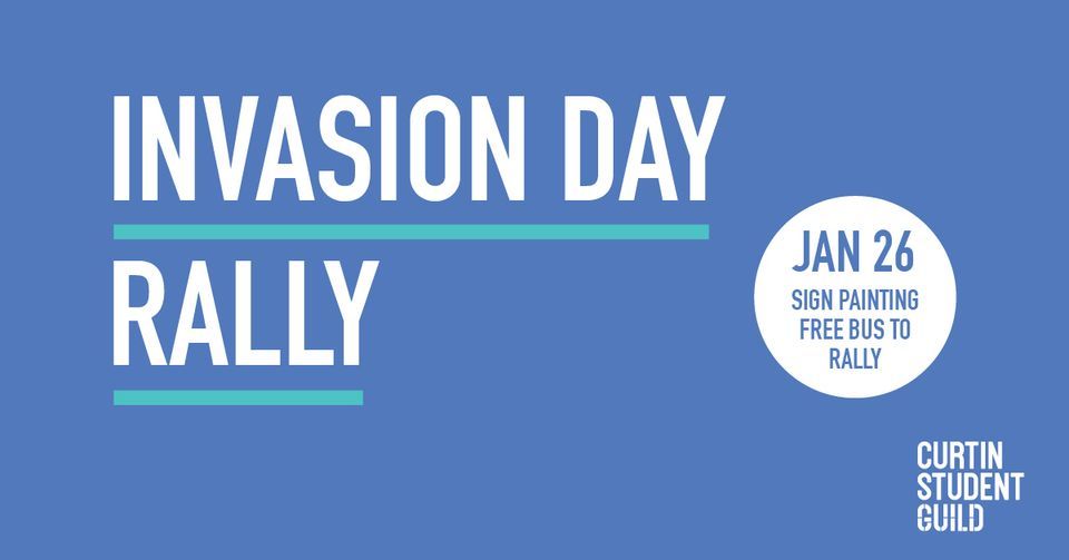 Attend the Invasion Day Rally 2023, Curtin Student Guild (Curtin Tav), Perth, January 26 2023 Attend the Invasion Day Rally 2023, Curtin Student Guild (Curtin Tav), Perth, January 26 2023
