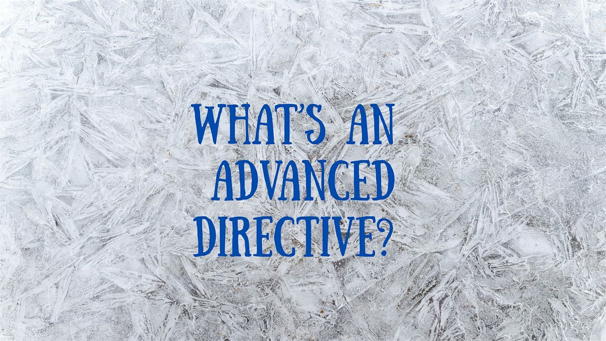 What is an Advance Directive?, 8 January | Event in Berwyn | AllEvents