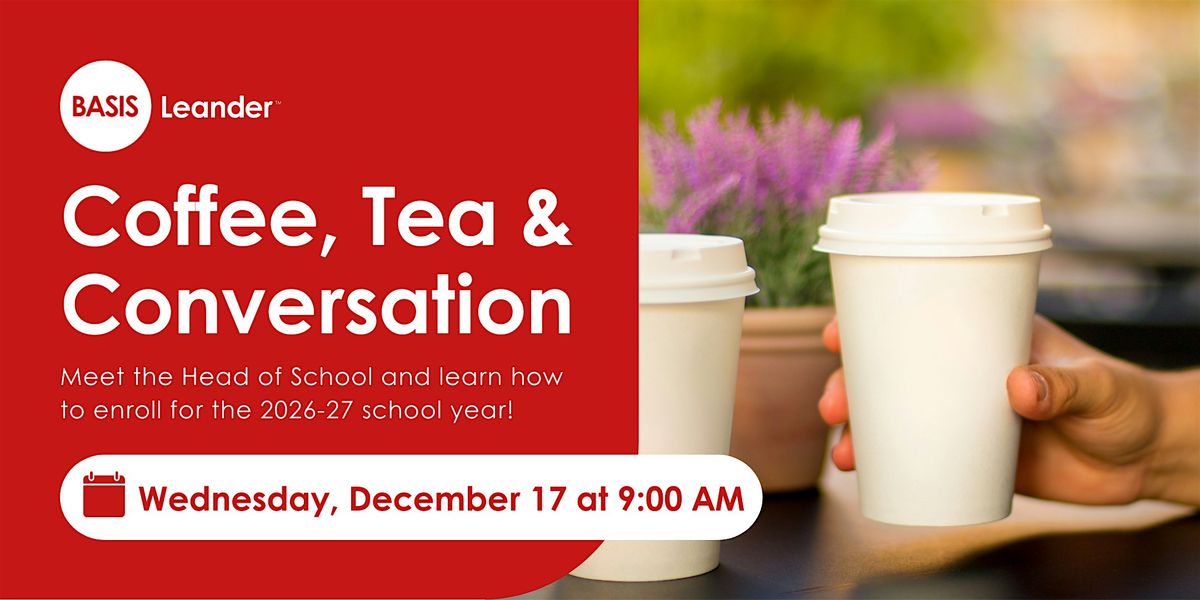 Coffee, Tea & Conversation with BASIS Leander, 17 December | Event in Cedar Park | AllEvents