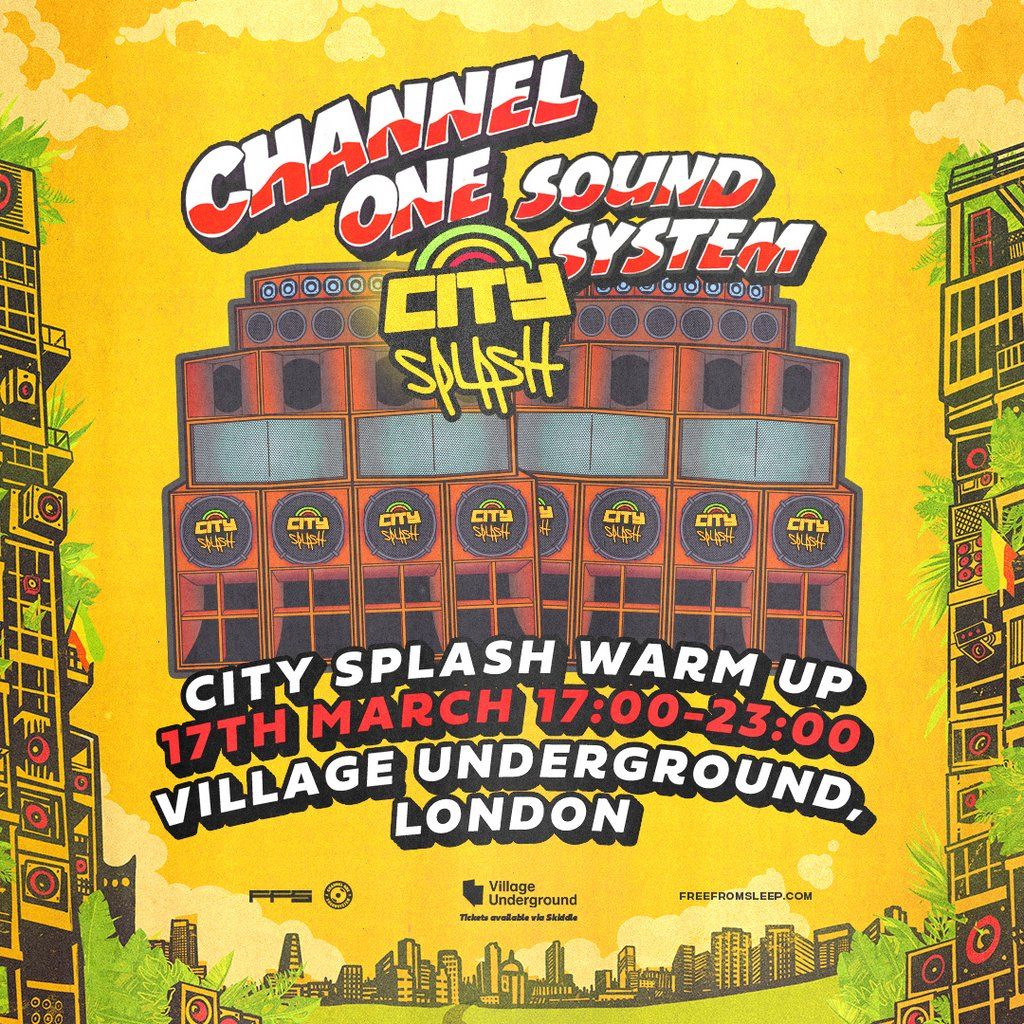 Channel One Sound System x City Splash Warm Up, Village Underground