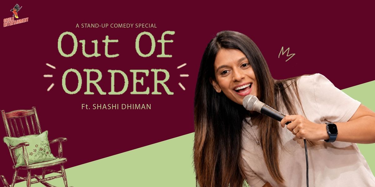 Out Of ORDER ft. Shashi Dhiman