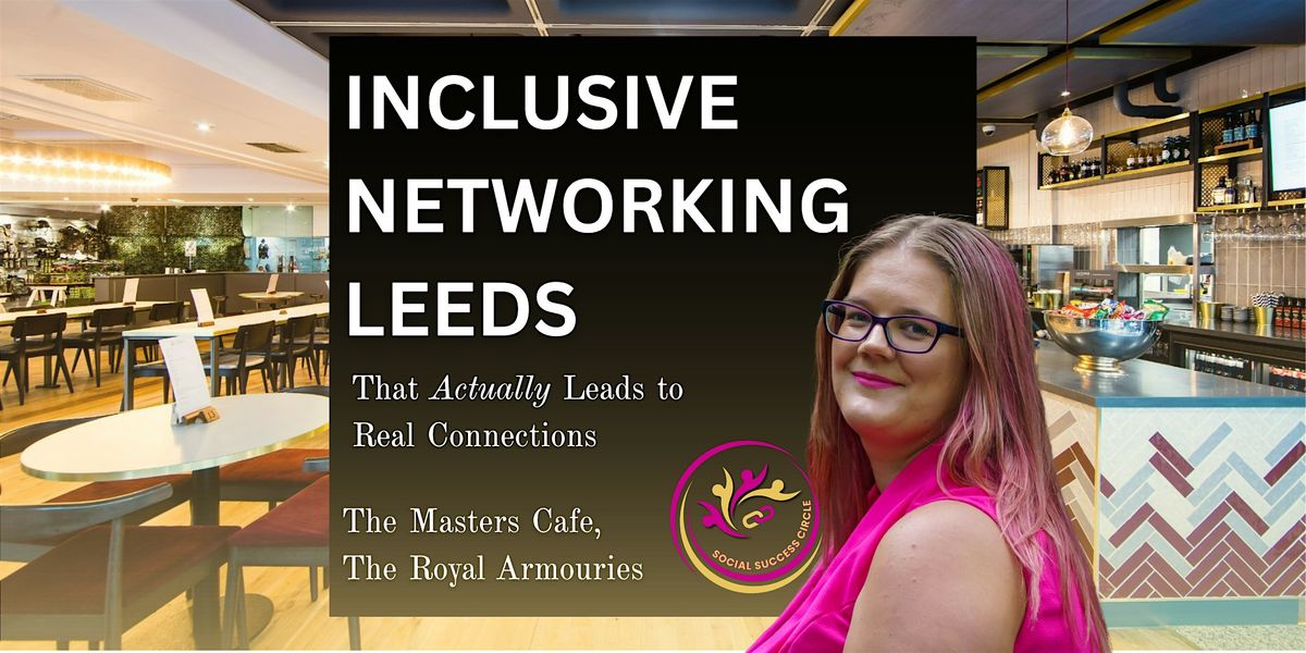 Leeds Inclusive Networking Event | Build Genuine Business Connections ...