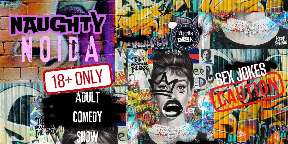 Naughty Noida - An Adult Comedy Show., 23 May | Event in New Delhi | AllEvents