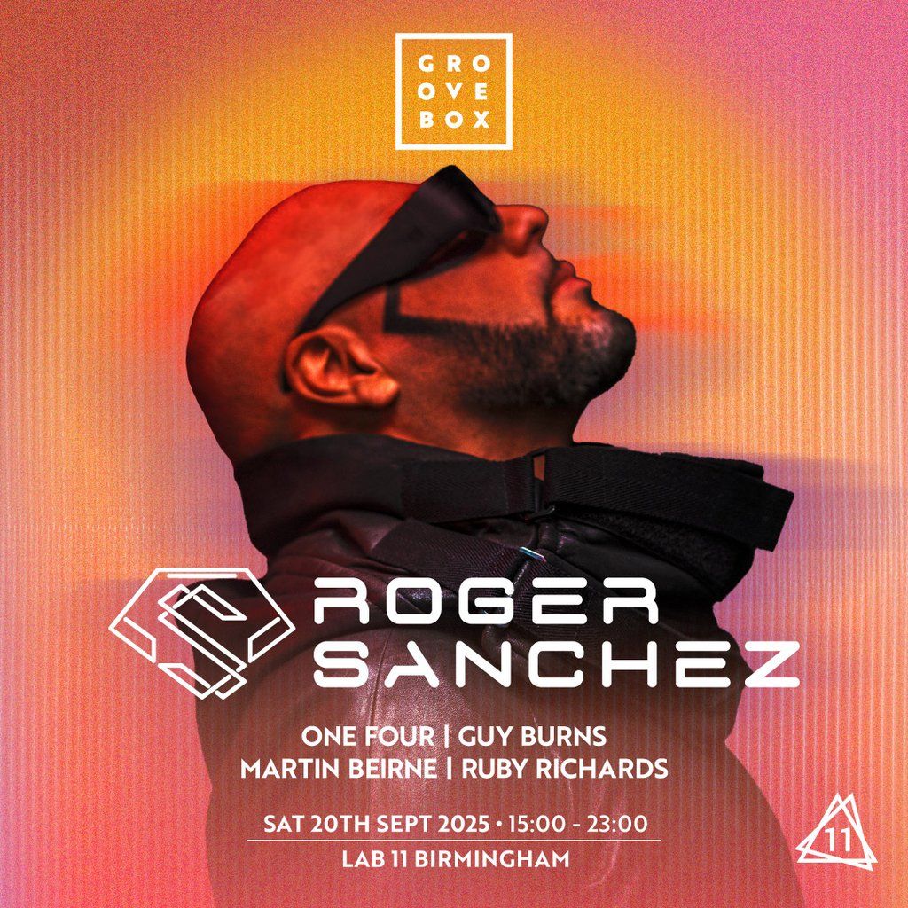 ROGER SANCHEZ | Groovebox at Lab11, Birmingham, 20 September | Event in Birmingham | AllEvents