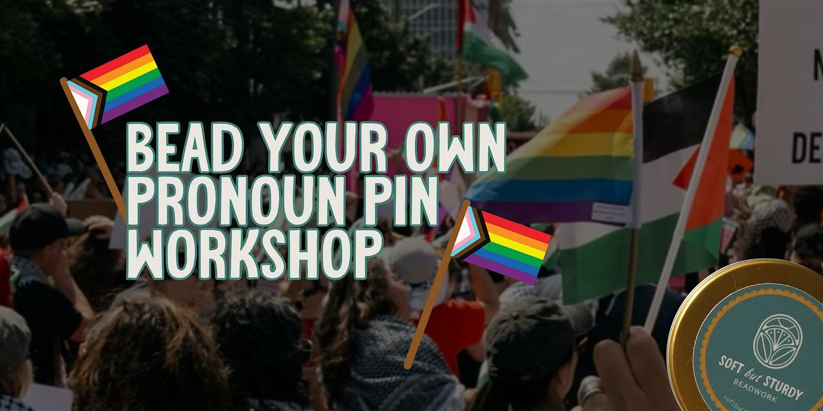 Bead Your Own Pronoun Pin Workshop
