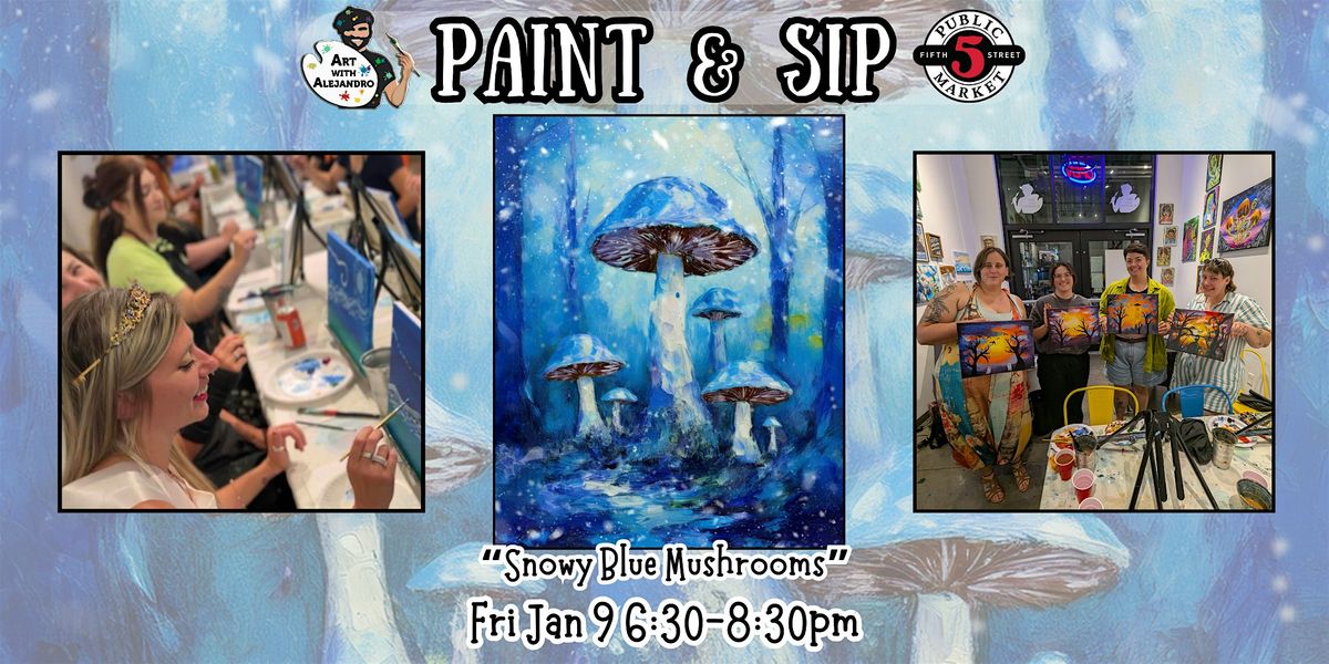 Paint & Sip at 5th St Alley “Snowy Blue Mushrooms”, 9 January | Event in Eugene | AllEvents