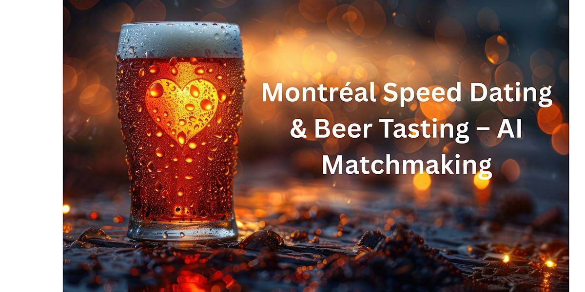 Montréal Speed Dating – Beer Tasting & AI Matchmaking (Age 46-55 & 55+), 10 January | Event in Montreal