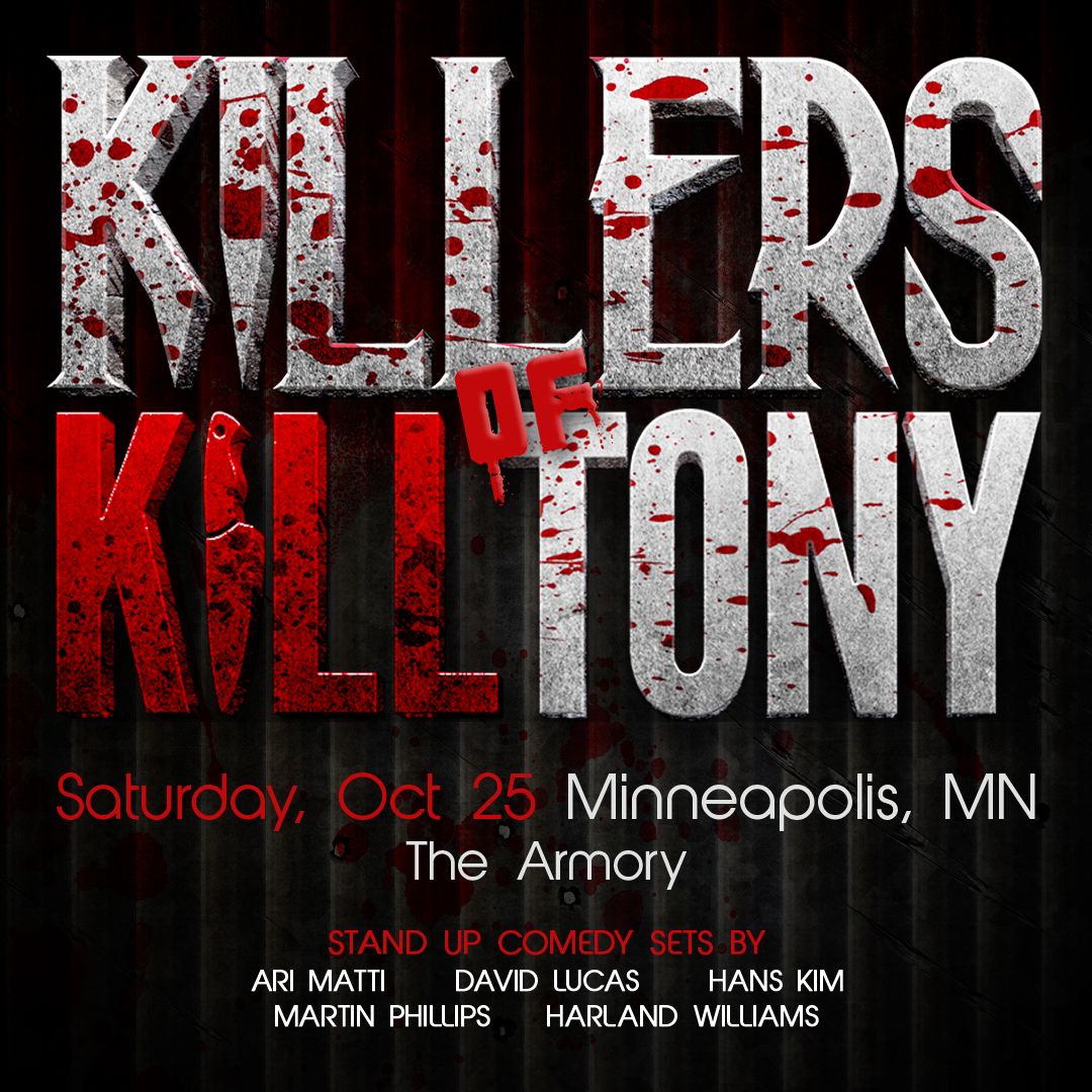 Killers of K*ll Tony: Ari Matti  Harland Williams  Hans Kim  Martin Phillips & David Lucas, 9 December