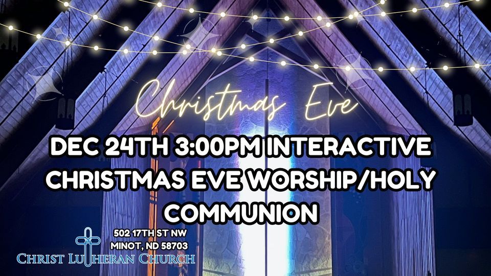 Christmas Eve 3pm Interactive Worship!, Christ Lutheran Church, Minot, December 24 2023