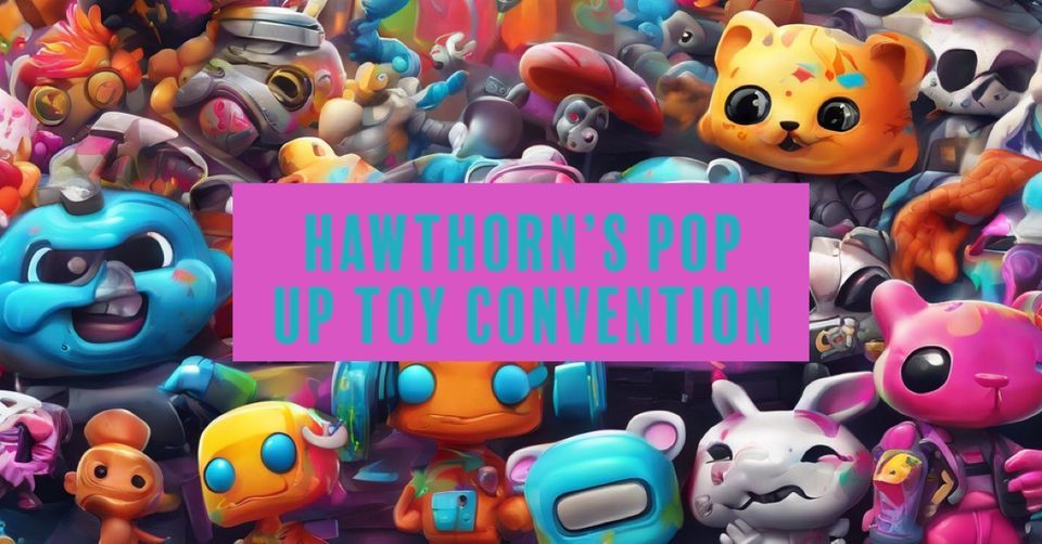 HAWTHORNS POP UP TOY CONVENTION, Hawthorn Mall, Vernon Hills, April 6