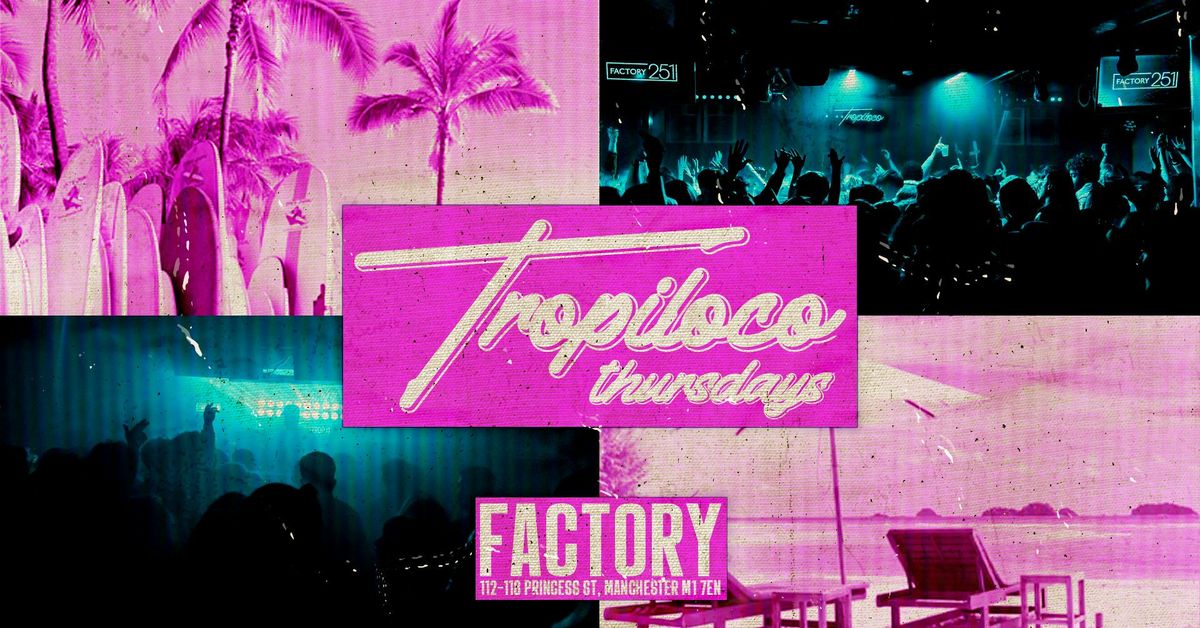 🪩🌴 TROPILOCO THURSDAYS @ FACTORY 🌴🪩 THE UKS BIGGEST MIDWEEK STUDENT PARTY BRAND, 29 May | AllEvents