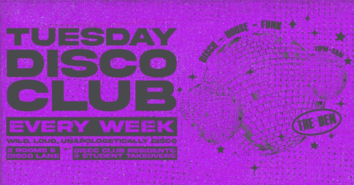 🪩🕺 TUESDAY DISCO CLUB LAUNCH NIGHT - 001 🕺🪩 WILD, LOUD &amp; UNAPOLOGETICALLY DISCO | EVERY TUESDAY @ THE DEN &amp; DISCO ALLEY / TUESDAY FRESHERS TOUR EVENT 3 | NEWCASTLE FRESHERS WEEK, 16 September
