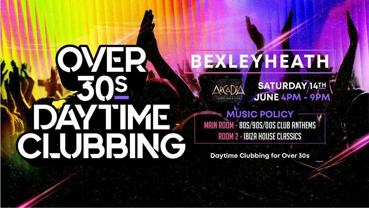 OVER 30s DAYTIME CLUBBING - BEXLEYHEATH 🕺🏽, 14 June | Event in Bexley | AllEvents