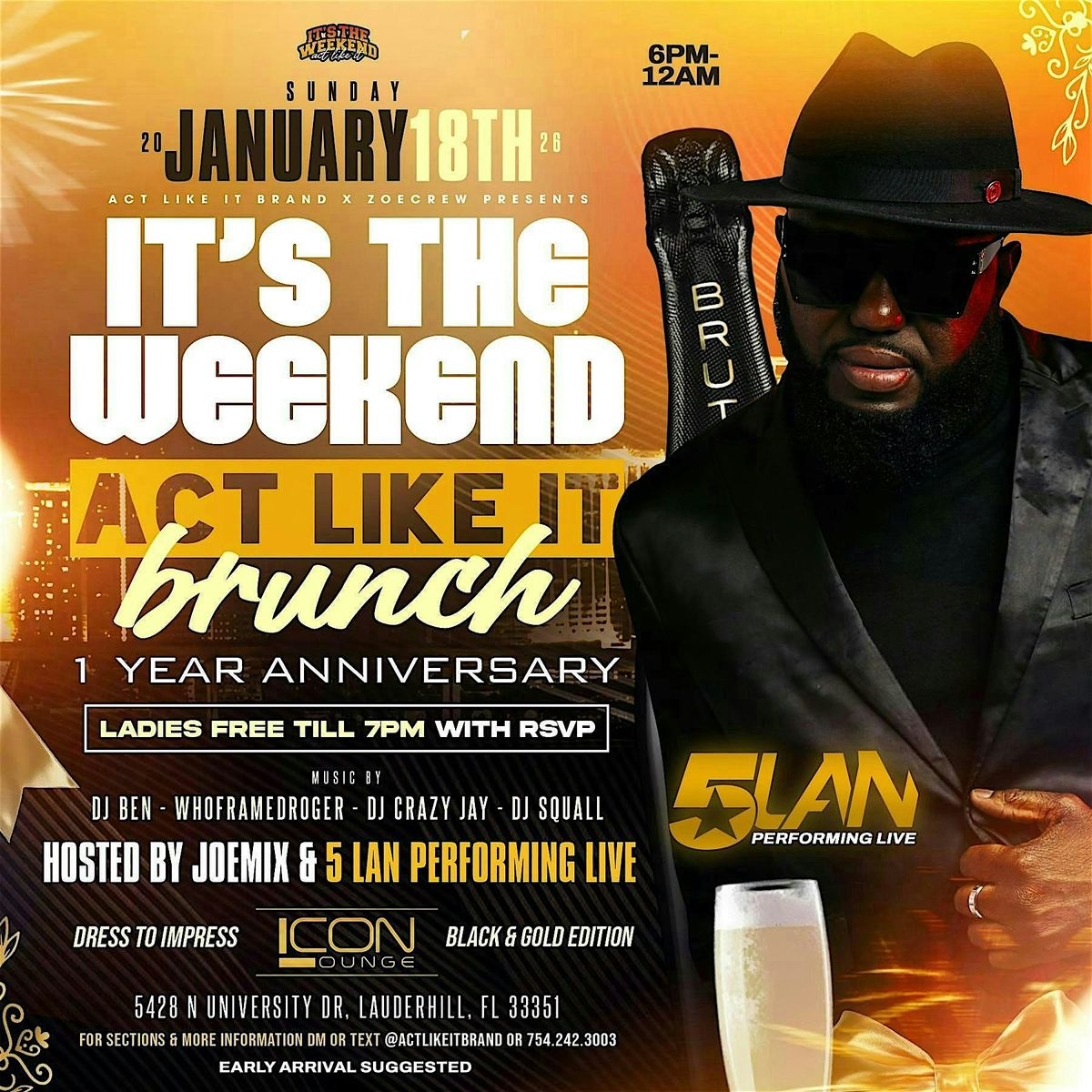It's The Weekend, Act Like It Brunch 1 YEAR ANNIVERSARY, 18 January | Event in Lauderhill | AllEvents