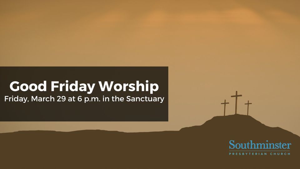 Good Friday Worship , Southminster Presbyterian Church Tulsa, OK, 29