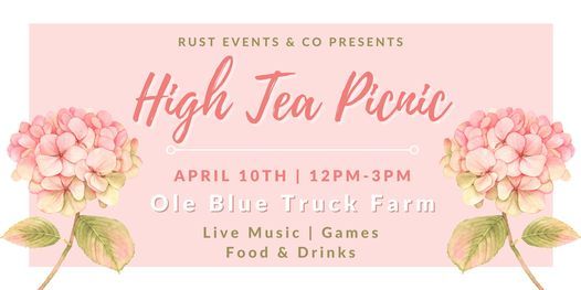 High Tea Picnic Ole Blue Truck Farm Gray Court April 10 2022 Allevents In Events In Ct Spring 2022