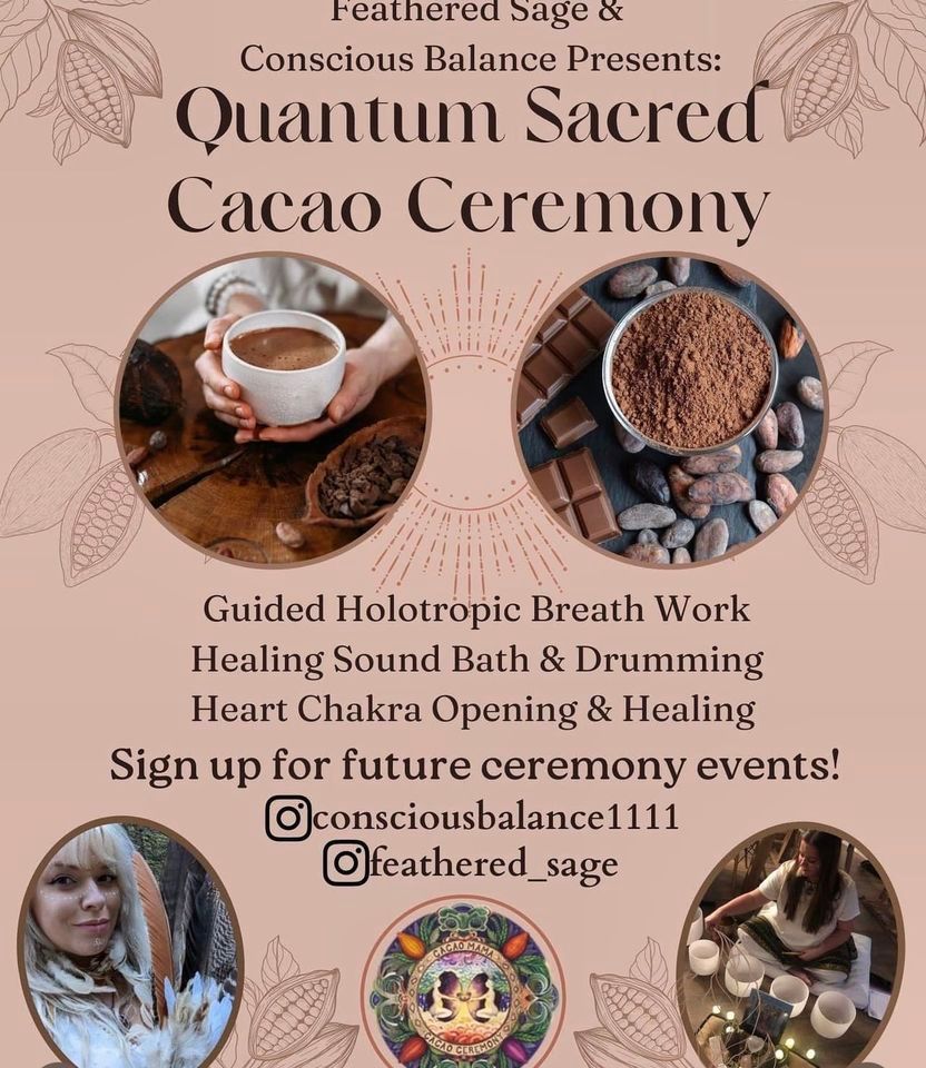 Cacao & Quantum Healing Ceremony , Feathered Sage Reiki & Wellness