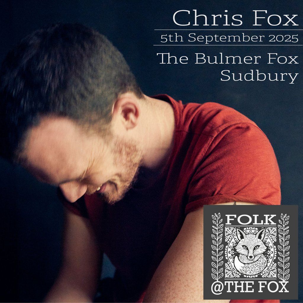 Chris Fox - Live Music - Folk at the Fox, 5 September | Event in Sudbury | AllEvents